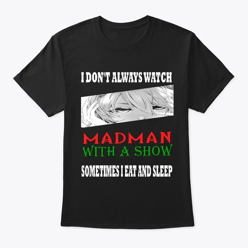 WATCH EAT SLEEP MADMAN WITH A SHOW